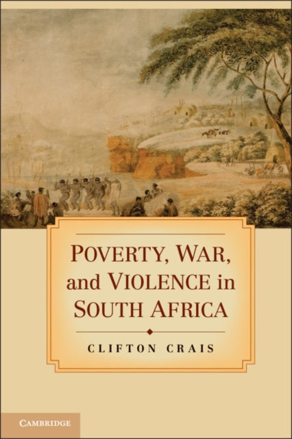 Book cover of: Poverty, War, and Violence in South Africa. By: Clifton C. Crais
