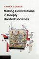 Book cover of: Making Constitutions in Deeply Divided Societies. By: Hanna Lerner