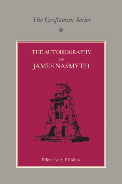 Book cover of: Craftsman Series: The Autobiography of James Nasmyth. By: James Nasmyth