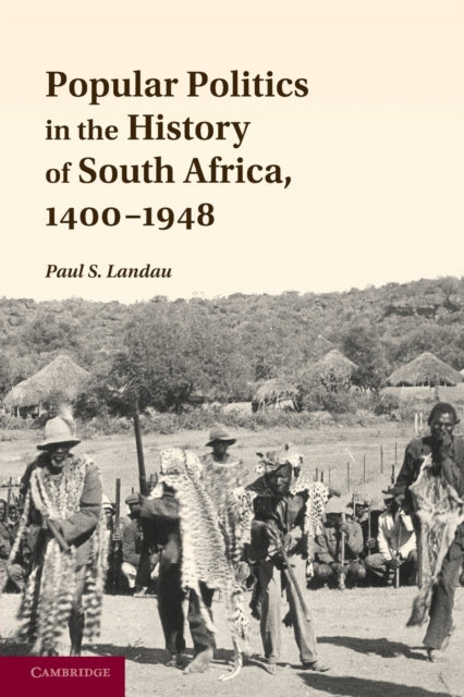 Book cover of: Popular Politics in the History of South Africa, 1400–1948. By: Paul S. Landau