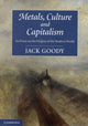 Book cover of: Metals, Culture and Capitalism. By: Jack Goody