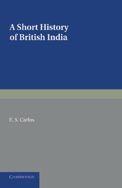 Book cover of: Short History of British India. By: E. S. Carlos