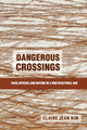 Book cover of: Dangerous Crossings. By: Claire Jean Kim