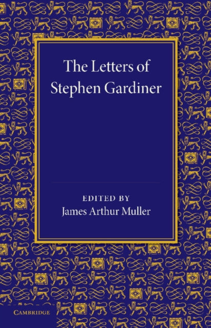 Book cover of: Letters of Stephen Gardiner. By: James Arthur Muller