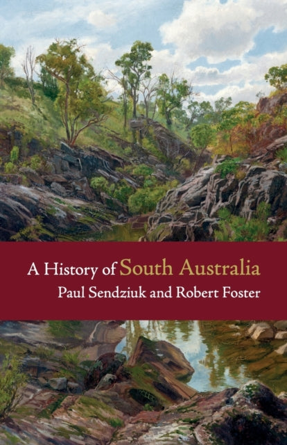 Book cover of: History of South Australia. By: Paul Sendziuk