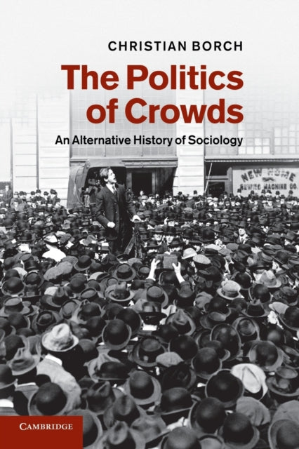 Book cover of: Politics of Crowds. By: Christian Borch