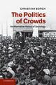 Book cover of: Politics of Crowds. By: Christian Borch