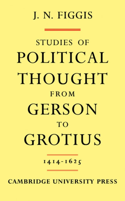 Book cover of: Studies of Political Thought from Gerson to Grotius. By: John Neville Figgis