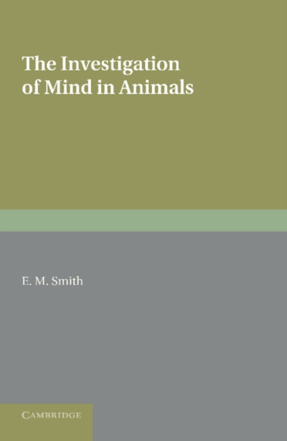 Book cover of: Investigation of Mind in Animals. By: E. M. Smith