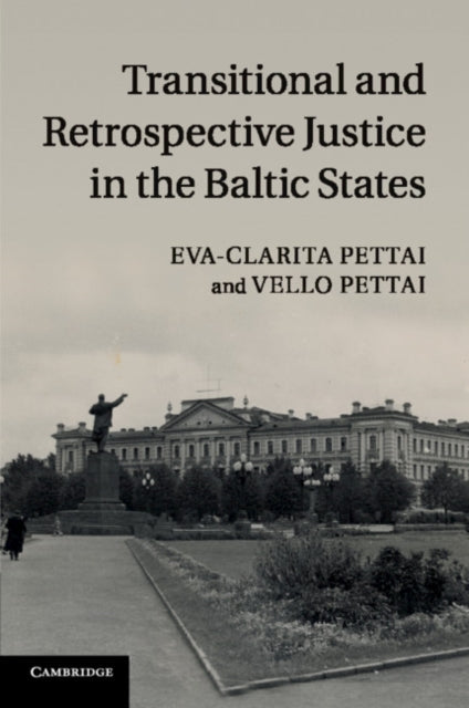 Book cover of: Transitional and Retrospective Justice in the Baltic States. By: Eva-Clarita Pettai