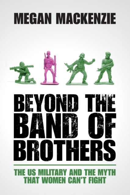 Book cover of: Beyond the Band of Brothers. By: Megan Mackenzie