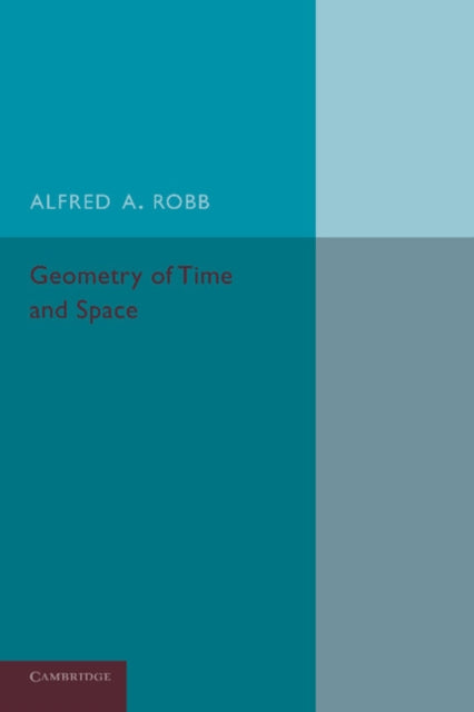 Book cover of: Geometry of Time and Space. By: Alfred A. Robb