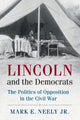 Book cover of: Lincoln and the Democrats. By: Mark E. Neely, Jr.
