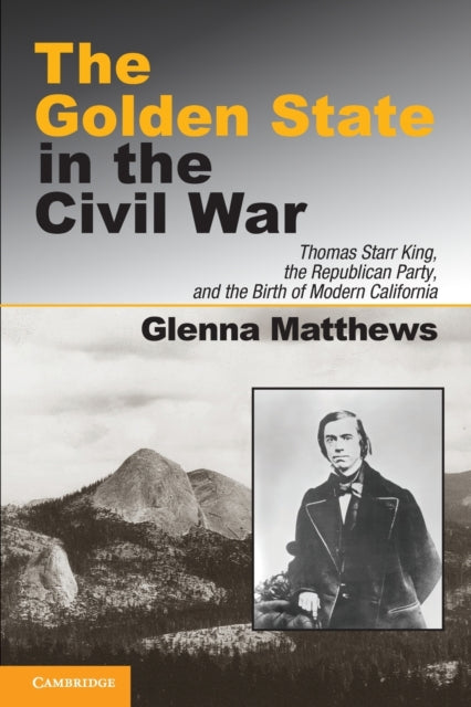 Book cover of: Golden State in the Civil War. By: Glenna Matthews