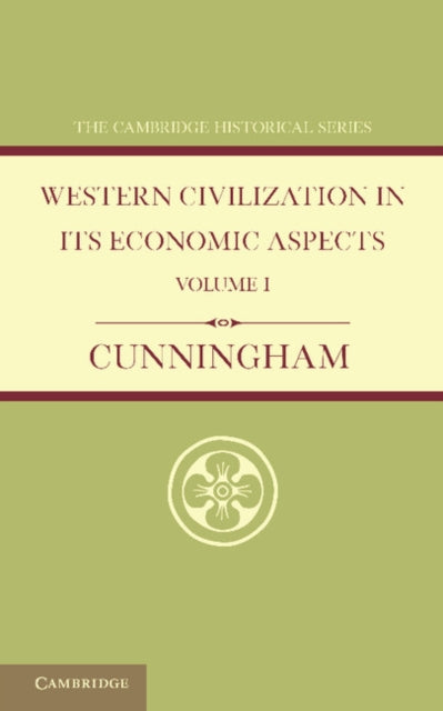 Book cover of: Western Civilization in its Economic Aspects: Volume 1, Ancient Times. By: W. Cunningham