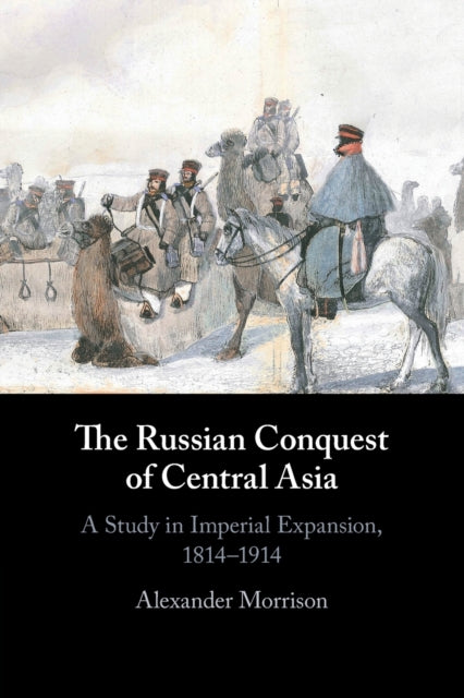 Book cover of: Russian Conquest of Central Asia. By: Alexander Morrison