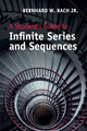 Book cover of: Student's Guide to Infinite Series and Sequences. By: Bernhard W. Bach  Jr.