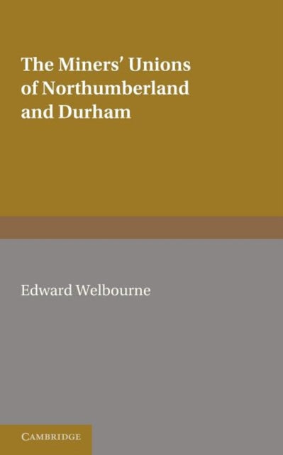 Book cover of: Miners' Unions of Northumberland and Durham. By: E. Welbourne