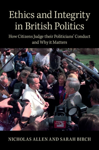 Book cover of: Ethics and Integrity in British Politics. By: Nicholas Allen