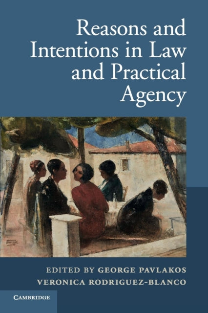 Book cover of: Reasons and Intentions in Law and Practical Agency