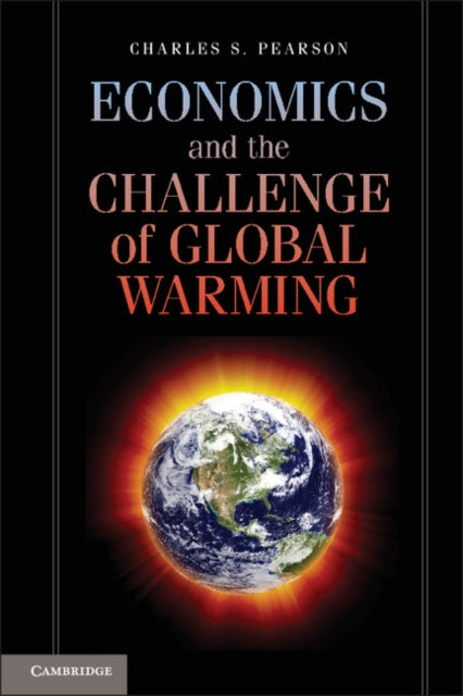 Book cover of: Economics and the Challenge of Global Warming. By: Charles S. Pearson