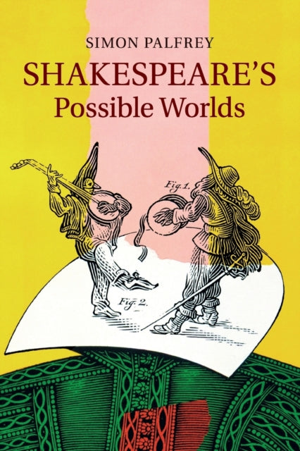 Book cover of: Shakespeare's Possible Worlds. By: Simon Palfrey
