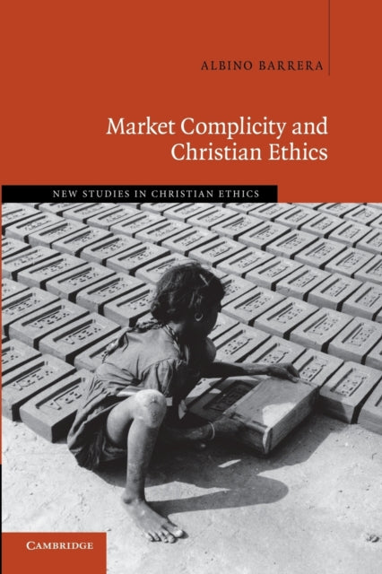 Book cover of: Market Complicity and Christian Ethics. By: Albino Barrera