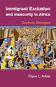 Book cover of: Immigrant Exclusion and Insecurity in Africa. By: Claire L. Adida