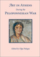 Book cover of: Art in Athens during the Peloponnesian War. By: Olga Palagia