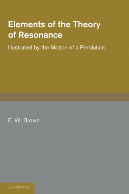 Book cover of: Elements of the Theory of Resonance. By: E. W. Brown