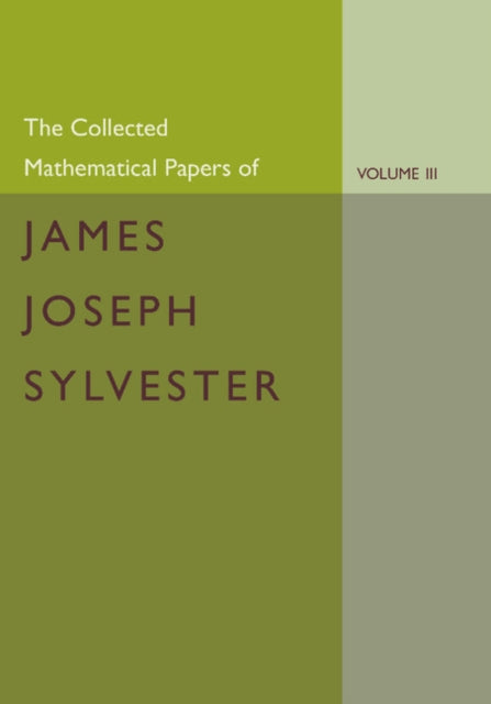 Book cover of: Collected Mathematical Papers of James Joseph Sylvester: Volume 3, 1870–1883. By: James Joseph Sylvester