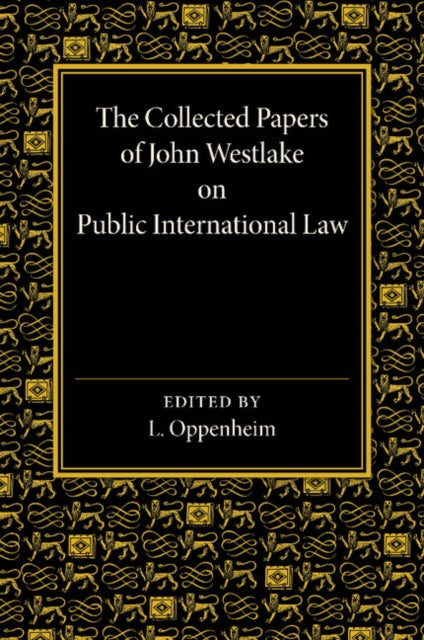 Book cover of: Collected Papers of John Westlake on Public International Law. By: Lassa Oppenheim