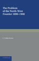 Book cover of: Problem of the North-West Frontier, 1890–1908. By: C. Collin Davies
