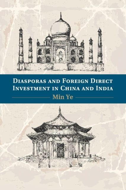 Book cover of: Diasporas and Foreign Direct Investment in China and India. By: Min Ye