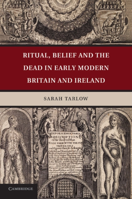 Book cover of: Ritual, Belief and the Dead in Early Modern Britain and Ireland. By: Sarah Tarlow