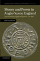 Book cover of: Money and Power in Anglo-Saxon England. By: Rory Naismith