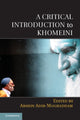 Book cover of: Critical Introduction to Khomeini. By: Arshin Adib-Moghaddam