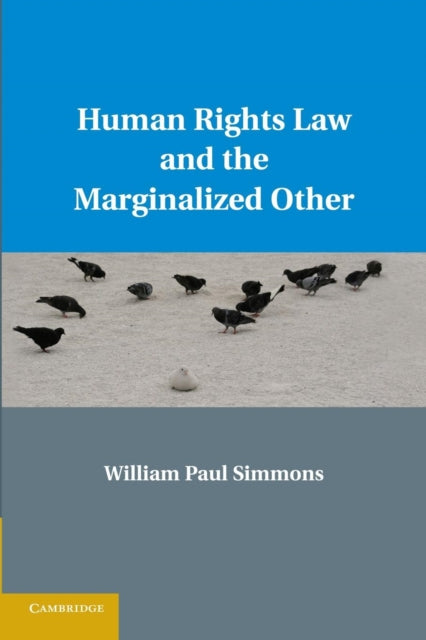 Book cover of: Human Rights Law and the Marginalized Other. By: William Paul Simmons