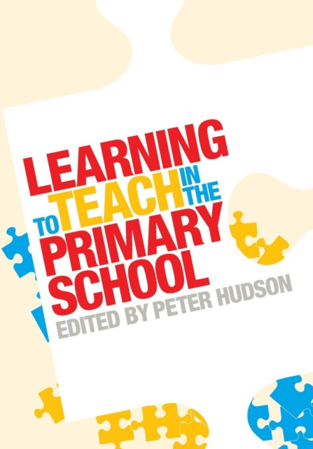 Book cover of: Learning to Teach in the Primary School. By: Peter Hudson - undifferentiated