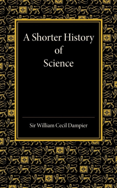Book cover of: Shorter History of Science. By: William Cecil Dampier