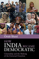 Book cover of: How India Became Democratic. By: Ornit Shani
