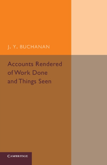 Book cover of: Accounts Rendered of Work Done and Things Seen. By: Buchanan, J. Y.