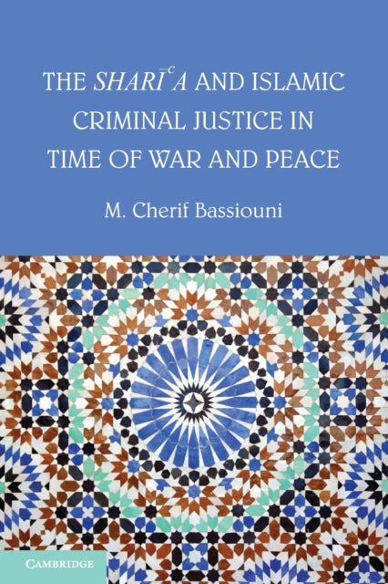 Book cover of: Shari'a and Islamic Criminal Justice in Time of War and Peace