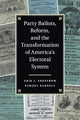 Book cover of: Party Ballots, Reform, and the Transformation of America's Electoral System. By: Erik J. Engstrom