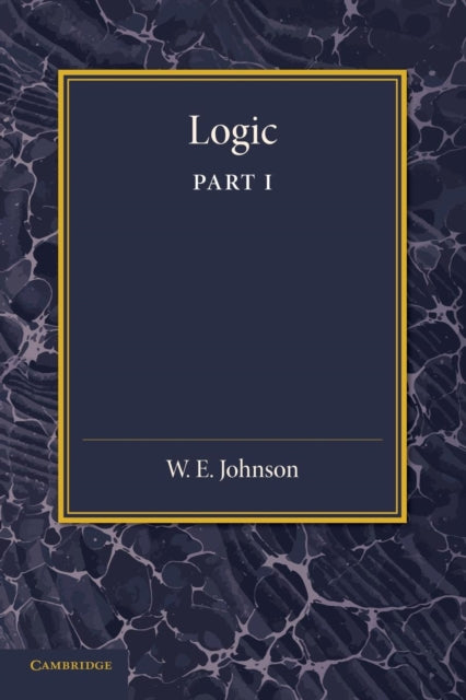 Book cover of: Logic, Part 1. By: W. E. Johnson