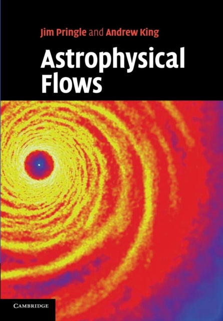 Book cover of: Astrophysical Flows. By: James E. Pringle
