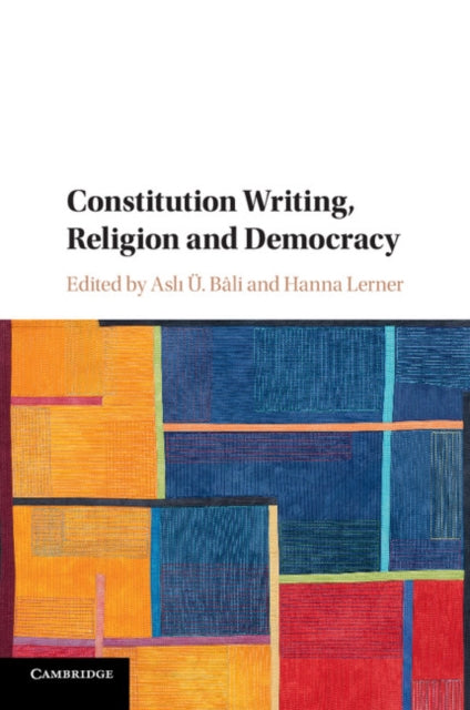 Book cover of: Constitution Writing, Religion and Democracy. By: Asli Bâli