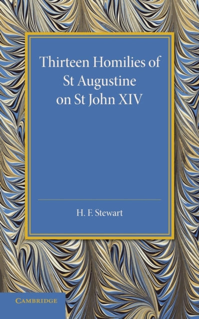 Book cover of: Thirteen Homilies of St Augustine on St John XIV. By: H. F. Stewart