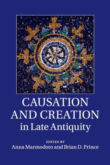 Book cover of: Causation and Creation in Late Antiquity
