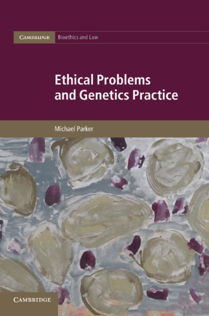 Book cover of: Ethical Problems and Genetics Practice. By: Parker, Michael